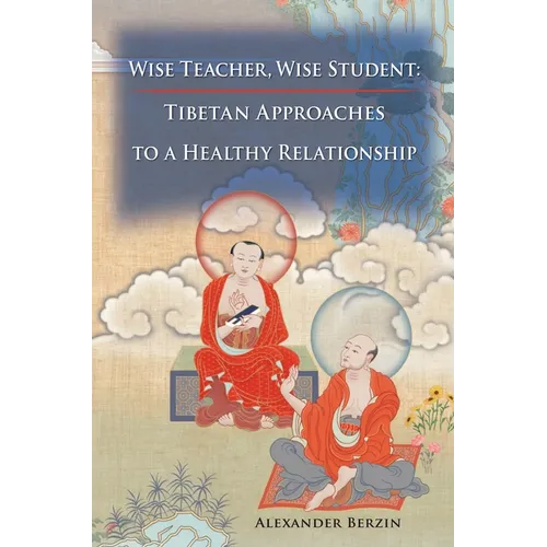 Wise Teacher Wise Student: Tibetan Approaches to a Healthy Relationship - Paperback