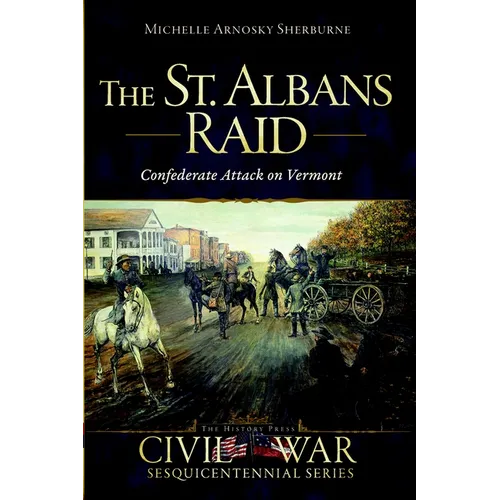 The St. Albans Raid: Confederate Attack on Vermont - Paperback