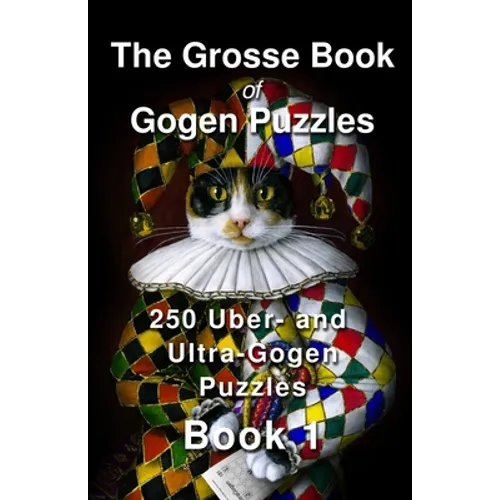 The Grosse Book of Gogen Puzzles 1: 250 Uber- and Ultra-Gogen puzzles - Paperback