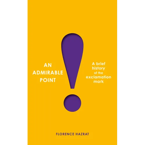 An Admirable Point: A Brief History of the Exclamation Mark! - Paperback