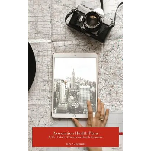 Association Health Plans & The Future of American Health Insurance - Hardcover