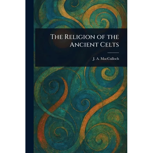 The Religion of the Ancient Celts - Paperback