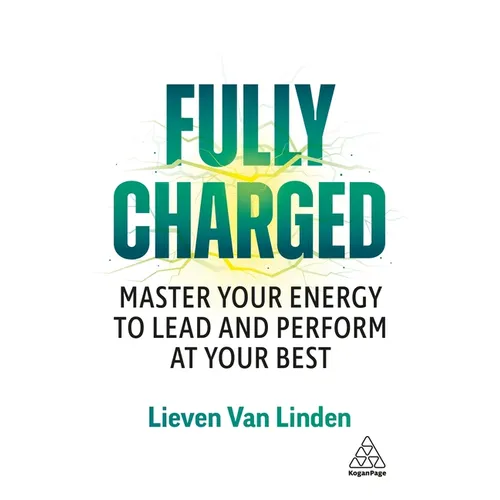 Fully Charged: Master Your Energy to Lead and Perform at Your Best - Hardcover