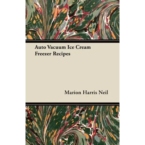 Auto Vacuum Ice Cream Freezer Recipes - Paperback