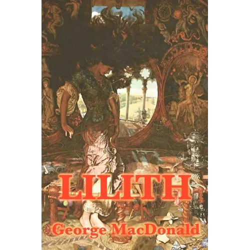 Lilith: A Dark Visionary Fantasy of Death, Redemption, and the Soul - Paperback