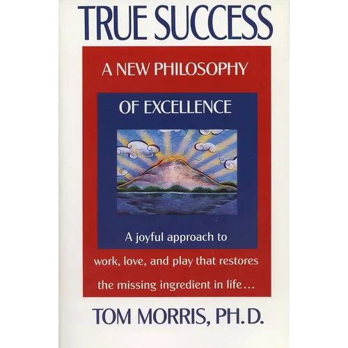 True Success: A New Philosophy of Excellence