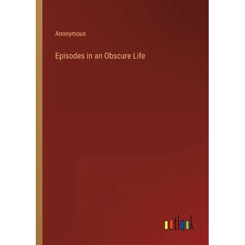 Episodes in an Obscure Life - Paperback