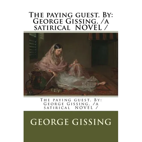 The paying guest. By: George Gissing. /a satirical NOVEL / - Paperback