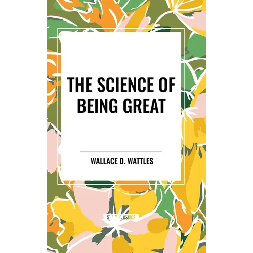 The Science of Being Great: Original First Edition Text