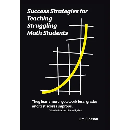 Success Strategies for Teaching Struggling Math Students: Take the Pain out of Pre-Algebra - Hardcover