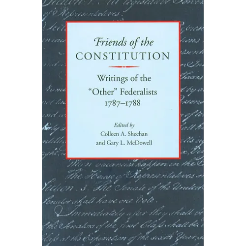 Friends of the Constitution: Writings of the 
