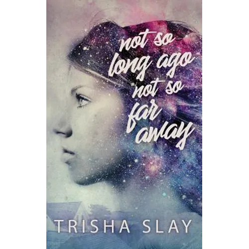 Not So Long Ago, Not So Far Away (A Quirky Coming Of Age Story) - Paperback