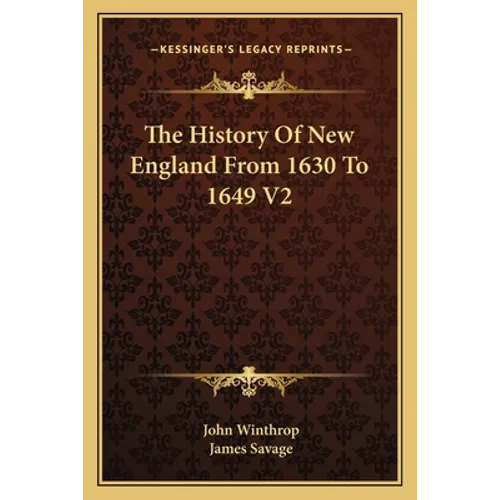 The History Of New England From 1630 To 1649 V2 - Paperback