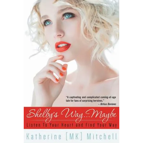 Shelby's Way... Maybe: Listen to Your Heart and Find Your Way - Paperback