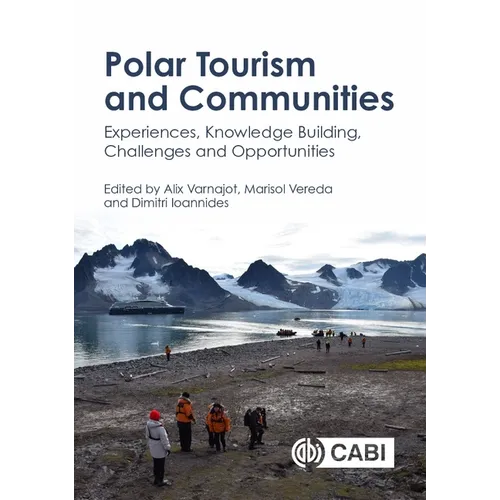 Polar Tourism and Communities: Experiences, Knowledge Building, Challenges and Opportunities - Hardcover