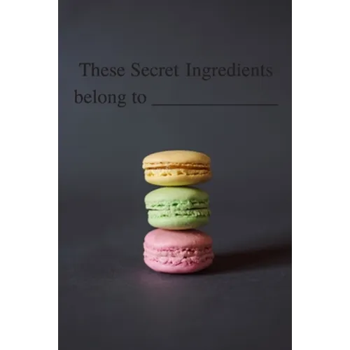 These Secret Ingredient Belong To: Recipe Books To Write In, [6 in. x 9 in], 100 Pages - Paperback