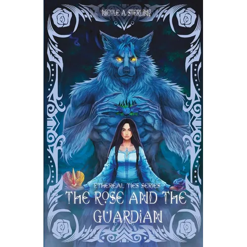 The Rose and the Guardian: A Dark Fantasy, Monster Romance of Prophecy, Feminine Rage, and Blue Roses - Paperback