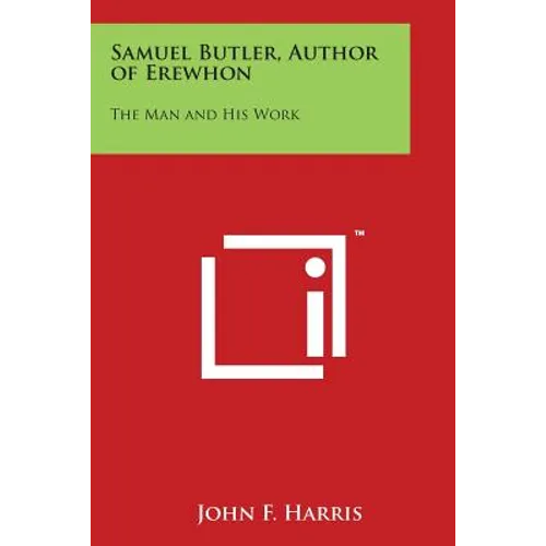 Samuel Butler, Author of Erewhon: The Man and His Work - Paperback