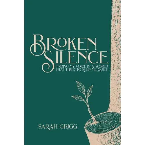 Broken Silence: Finding My Voice in a World That Tried to Keep Me Quiet - Paperback