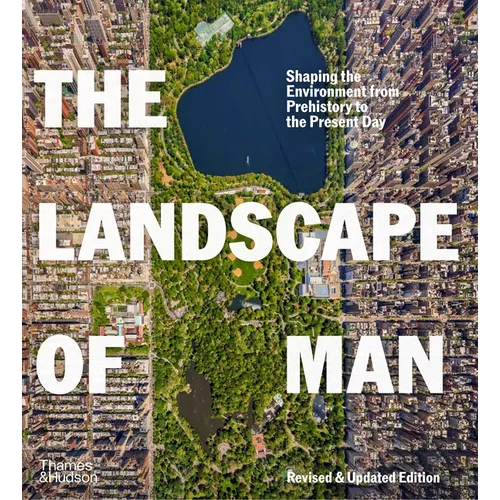 The Landscape of Man: Shaping the Environment from Prehistory to the Present Day - Hardcover