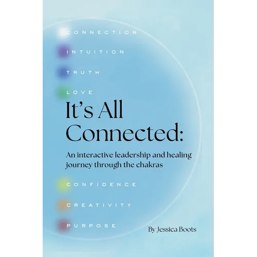 It's All Connected: An interactive leadership and healing journey through the chakras - Paperback