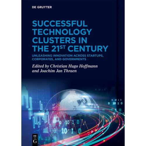 Successful Technology Clusters in the 21st Century: Unleashing Innovation Across Startups, Corporates, and Governments - Paperback