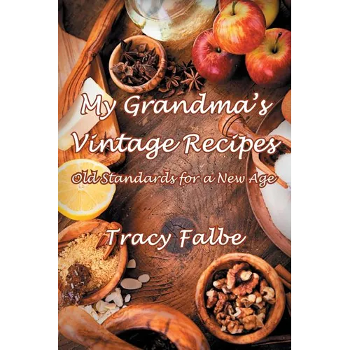 My Grandma's Vintage Recipes: Old Standards for a New Age - Paperback