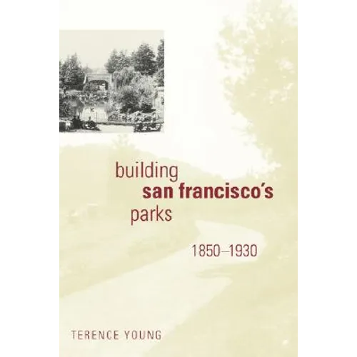 Building San Francisco's Parks, 1850-1930