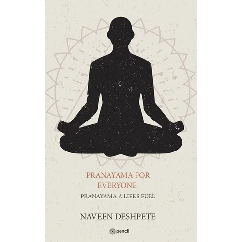 Pranayama for Everyone: Pranayama a Life's Fuel - Paperback