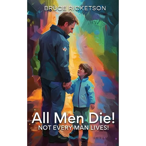 All Men Die!: Not Every Man Lives! - Hardcover