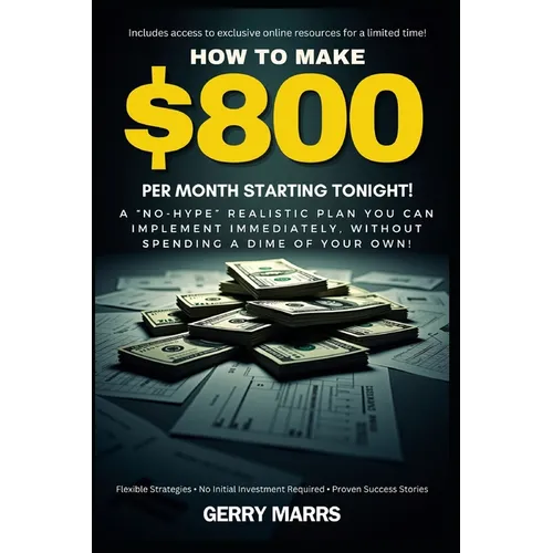 How to Make $800 Per Month Starting Tonight!: A 