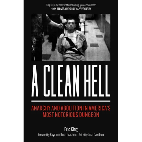 A Clean Hell: Anarchy and Abolition in America's Most Notorious Dungeon - Paperback