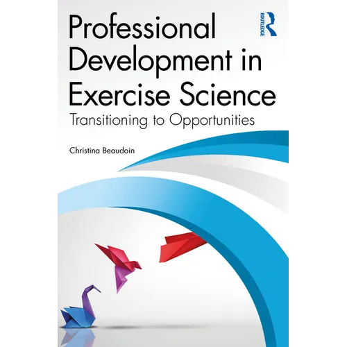 Professional Development in Exercise Science: Transitioning to Opportunities - Paperback