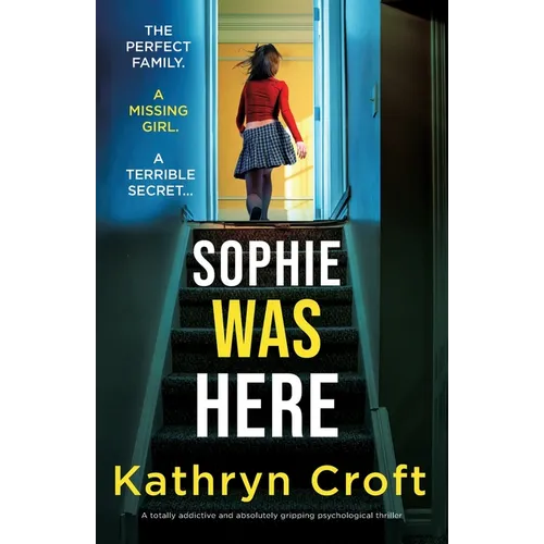 Sophie Was Here: A totally addictive and absolutely gripping psychological thriller - Paperback