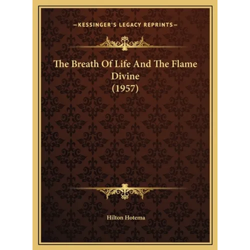 The Breath Of Life And The Flame Divine (1957) - Hardcover