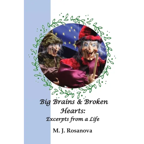 Big Brains and Broken Hearts: Excerpts from a Life