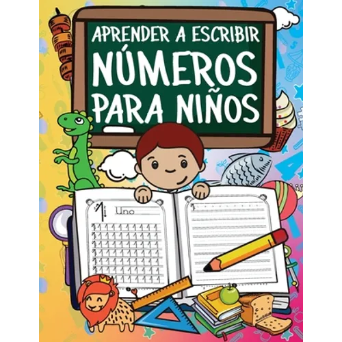 Aprender A Escribir Números Para Niños: Primeros Ejercicios De Escritura Para Aprender Los Números Del 0 Al 20 - Paperback