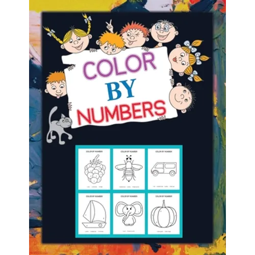Color By Numbers: Coloring Book for Kids Ages 4-8, 8-12 & Above - Paperback