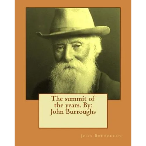 The summit of the years. By: John Burroughs - Paperback
