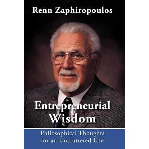 Entrepreneurial Wisdom: Philosophical Thoughts for an Uncluttered Life - Hardcover