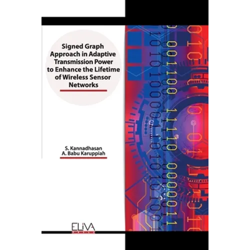 Signed Graph Approach in Adaptive Transmission Power to Enhance the Lifetime of Wireless Sensor Networks - Paperback