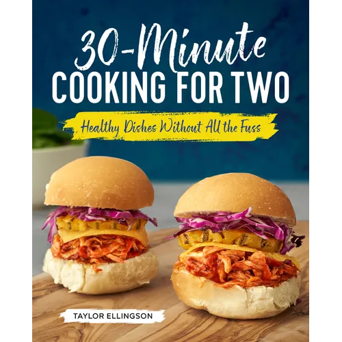 30-Minute Cooking for Two: Healthy Dishes Without All the Fuss - Paperback