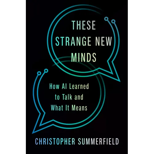 These Strange New Minds: How AI Learned to Talk and What It Means