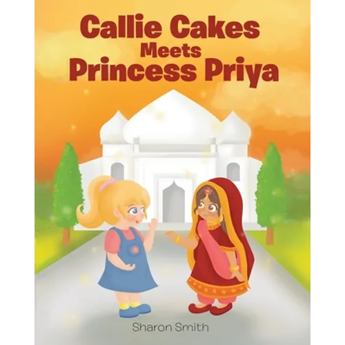 Callie Cakes Meets Princess Priya - Paperback