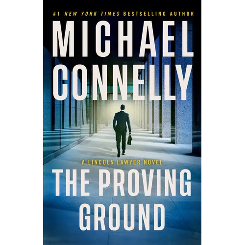 The Proving Ground: A Lincoln Lawyer Novel - Hardcover