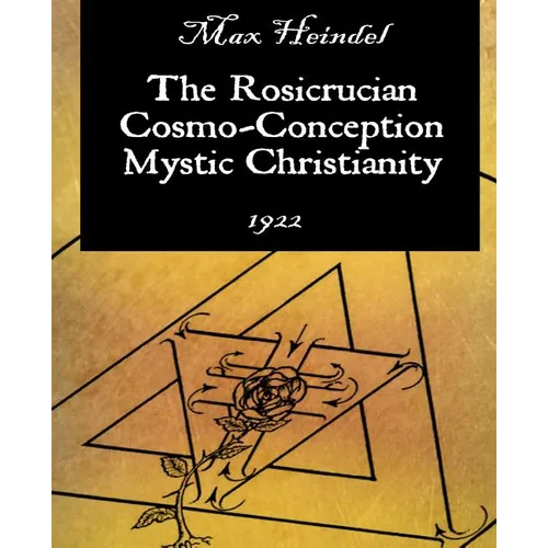 The Rosicrucian Cosmo-Conception Mystic Christianity - Paperback
