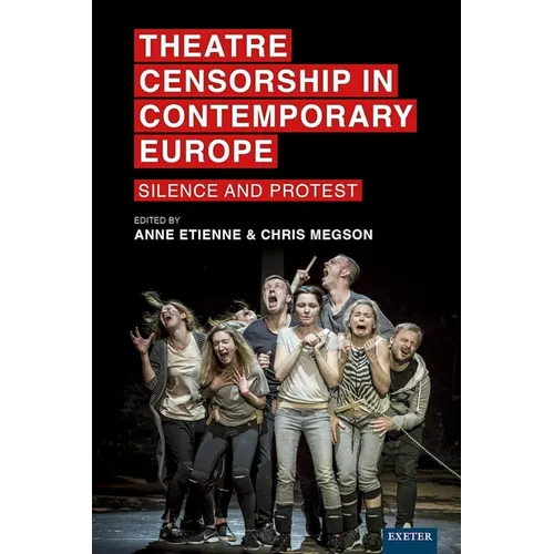 Theatre Censorship in Contemporary Europe: Silence and Protest - Paperback