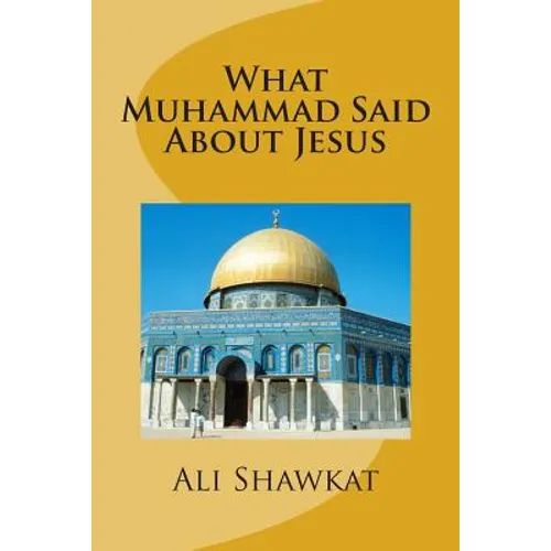 What Muhammad Said About Jesus - Paperback