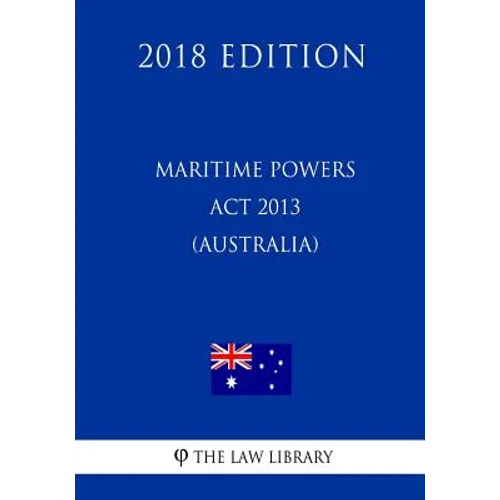 Maritime Powers Act 2013 (Australia) (2018 Edition) - Paperback