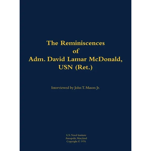 The Reminiscences of Adm. David Lamar McDonald, USN (Ret.): 1906-1997 - Hardcover